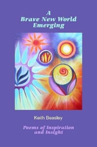 Cover of A Brave New World Emerging: Poems of Inspiration and Insight