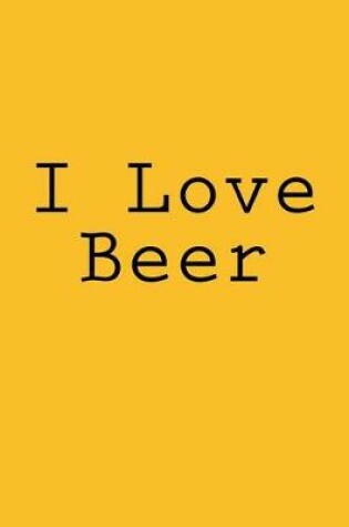 Cover of I Love Beer