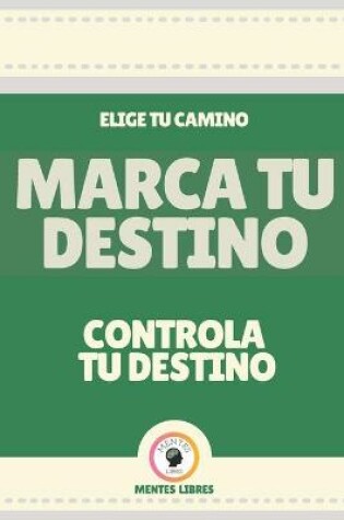 Cover of Marca Tu Destino-Controla Tu Destino