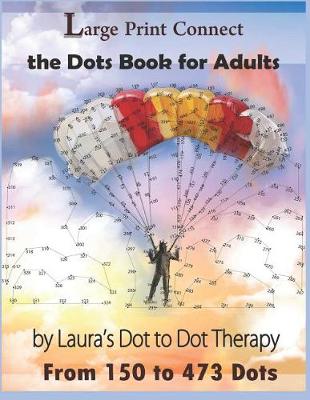 Book cover for Large Print Connect the Dot Book for Adults From 150 to 473 Dots