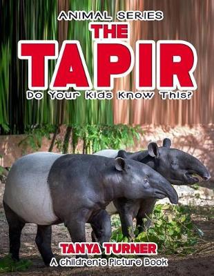 Cover of THE TAPIR Do Your Kids Know This?