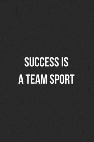 Cover of Success Is A Team Sport