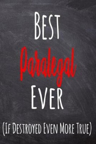 Cover of Best Paralegal Ever (If Destroyed Even More True)