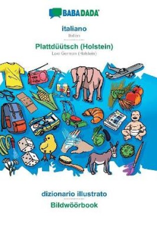 Cover of Babadada, Italiano - Plattduutsch (Holstein), Dizionario Illustrato - Bildwoeoerbook