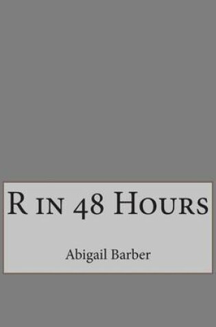 Cover of R in 48 Hours