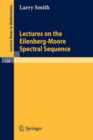 Cover of Lectures on the Eilenberg-Moore Spectral Sequence