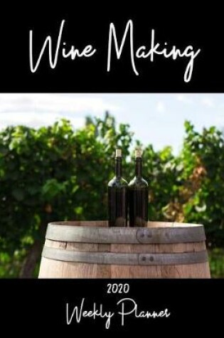 Cover of Wine Making 2020 Weekly Planner