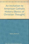 Book cover for An Invitation to American Catholic History