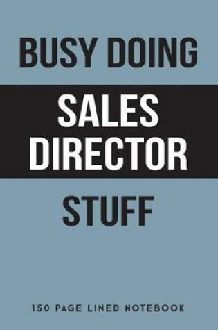 Cover of Busy Doing Sales Director Stuff