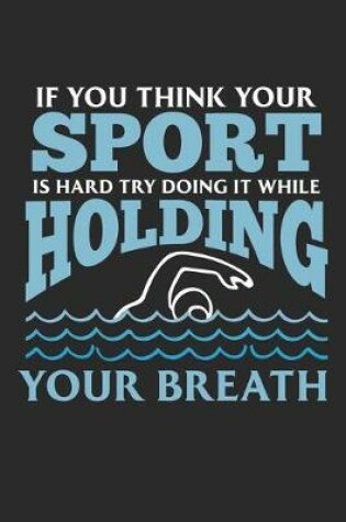 Cover of If you think your sport is hard try doing it while holding your breath