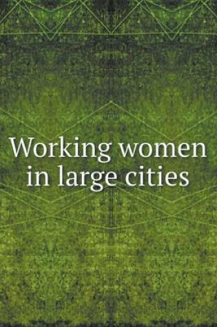 Cover of Working Women in Large Cities