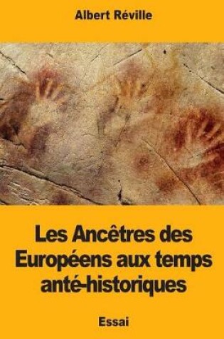 Cover of Les Anc tres Des Europ ens Aux Temps Ant -Historiques