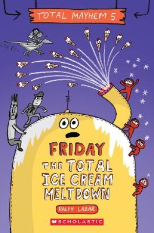 Cover of Friday - The Total Ice Cream Meltdown (Total Mayhem #5)