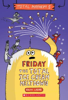 Book cover for Friday - The Total Ice Cream Meltdown (Total Mayhem #5)