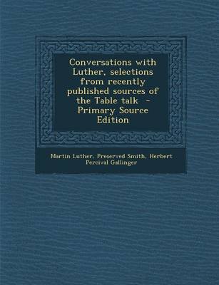 Book cover for Conversations with Luther, Selections from Recently Published Sources of the Table Talk - Primary Source Edition