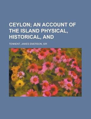 Book cover for Ceylon; An Account of the Island Physical, Historical, and