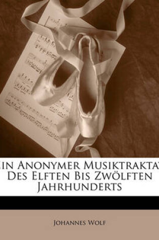 Cover of Ein Anonymer Musiktraktat Des Elften Bis Zwolften Jahrhunderts