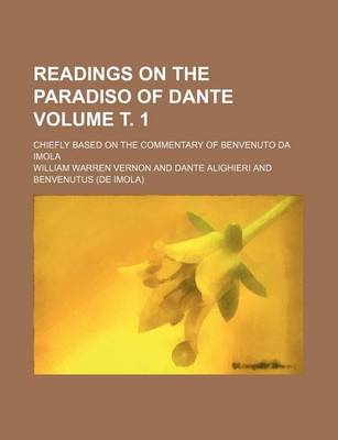 Book cover for Readings on the Paradiso of Dante Volume . 1; Chiefly Based on the Commentary of Benvenuto Da Imola