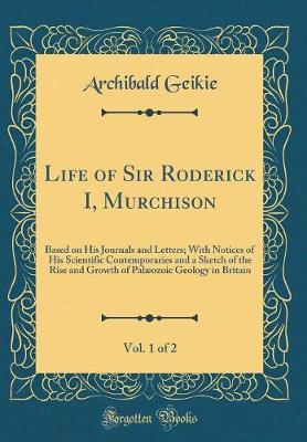 Book cover for Life of Sir Roderick I, Murchison, Vol. 1 of 2