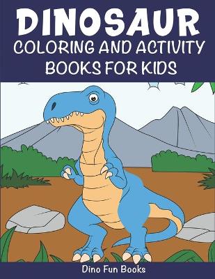 Book cover for Dinosaur Coloring and Activity Books For Kids