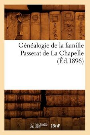 Cover of Genealogie de la Famille Passerat de la Chapelle, (Ed.1896)