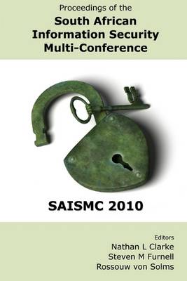 Book cover for Proceedings of the South African Information Security Multi-Conference: Saismc 2010