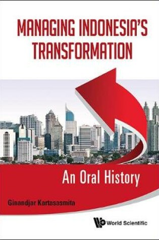 Cover of Managing Indonesia's Transformation: An Oral History