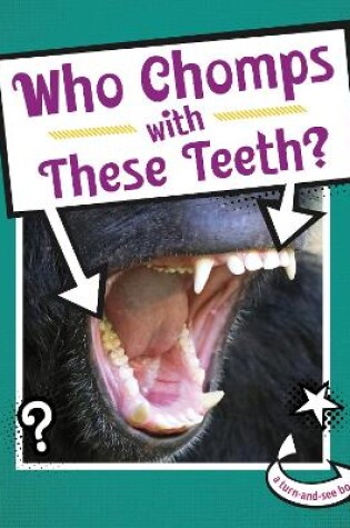 Cover of Who Chomps With These Teeth?