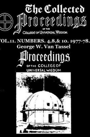 Cover of The Collected Proceedings of the College of Universal Wisdom Vol.11. Numbers. 4,8,& 10. 1977-78