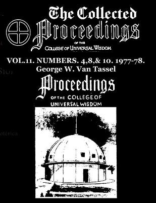 Book cover for The Collected Proceedings of the College of Universal Wisdom Vol.11. Numbers. 4,8,& 10. 1977-78
