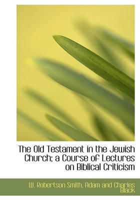 Book cover for The Old Testament in the Jewish Church; A Course of Lectures on Biblical Criticism