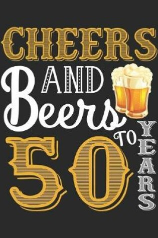 Cover of Cheers And Beers To 50 Years