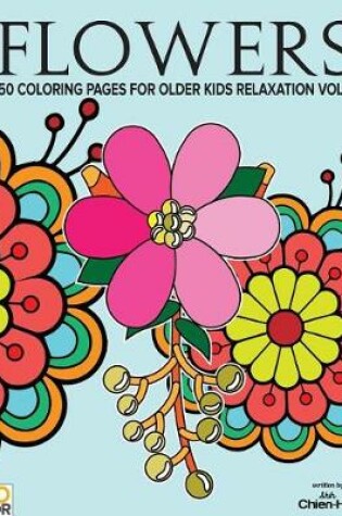 Cover of Flowers 50 Coloring Pages For Older Kids Relaxation Vol.4