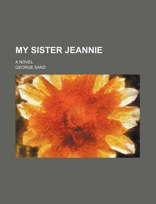 Book cover for My Sister Jeannie; A Novel