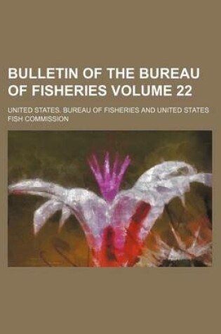 Cover of Bulletin of the Bureau of Fisheries Volume 22