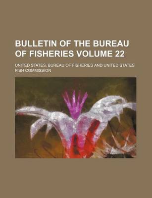 Book cover for Bulletin of the Bureau of Fisheries Volume 22