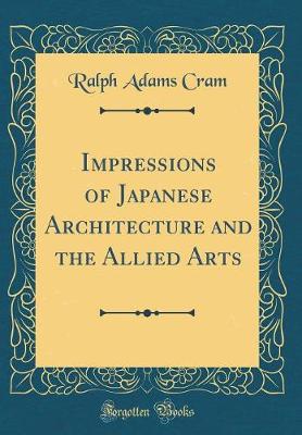 Book cover for Impressions of Japanese Architecture and the Allied Arts (Classic Reprint)