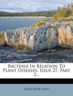 Book cover for Bacteria in Relation to Plant Diseases, Issue 27, Part 3...