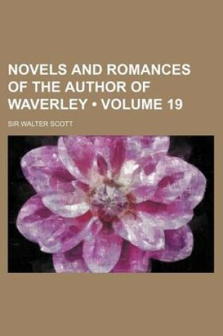 Cover of Novels and Romances of the Author of Waverley (Volume 19)