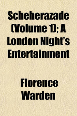 Book cover for Scheherazade (Volume 1); A London Night's Entertainment