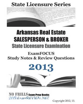 Book cover for Arkansas Real Estate Salesperson & Broker State Licensure Examination Examfocus Study Notes & Review Questions 2013