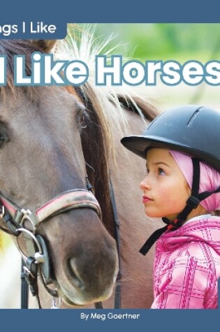 Cover of Things I Like: I Like Horses
