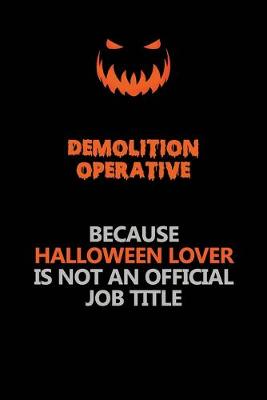 Book cover for Demolition Operative Because Halloween Lover Is Not An Official Job Title