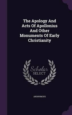 Book cover for The Apology and Acts of Apollonius and Other Monuments of Early Christianity