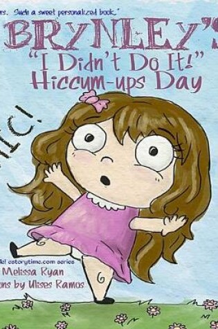 Cover of Brynley "I Didn't Do It!" Hiccum-ups Day