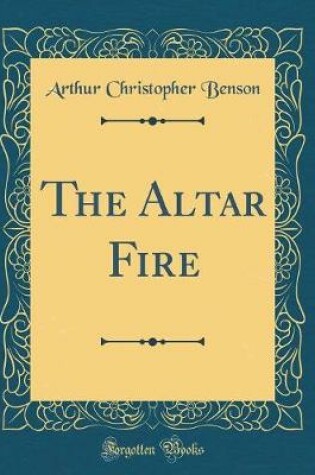 Cover of The Altar Fire (Classic Reprint)