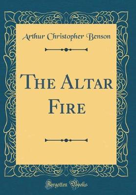 Book cover for The Altar Fire (Classic Reprint)