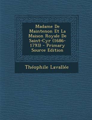 Book cover for Madame de Maintenon Et La Maison Royale de Saint-Cyr (1686-1793) - Primary Source Edition
