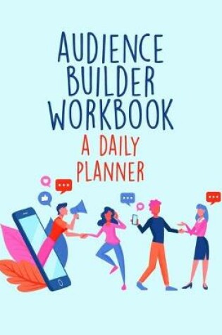 Cover of Audience Builder Workbook - A Daily Planner