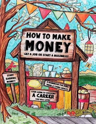 Cover of How to Make Money - A Handbook for Teens, Kids & Young Adults
